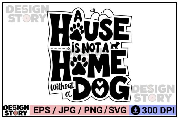 A House Needs a Dog Home Pet Quote Graphics for Crafts