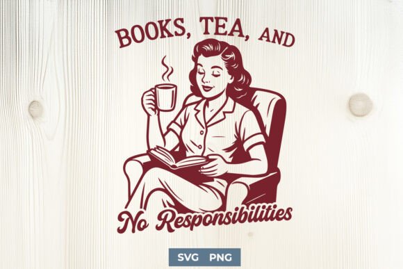 Books, Tea, and No Responsibilities SVG for Graphics and Crafts