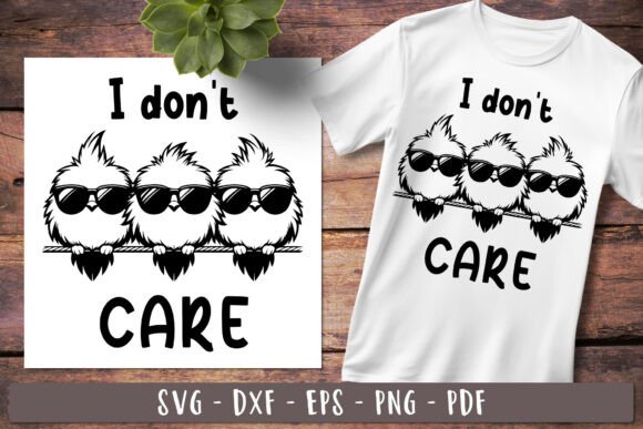 I Don t Care Funny Birds Sarcastic Quote Graphics for Crafts