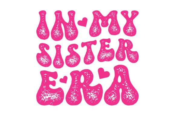 In My Sister Era SVG, Retro Sister PNG for Graphics & Crafts