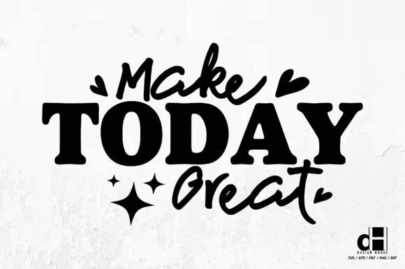 Make Today Great-Boho Motivational Quote Graphics for Crafts