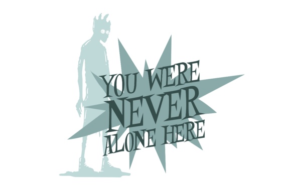 You Were Never Alone Here, Halloween Quote Graphics for Crafts